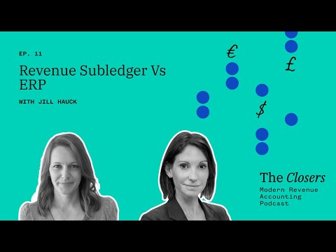 Revenue Subledger vs ERP - The Closers: Modern Revenue Accounting podcast Ep. 11