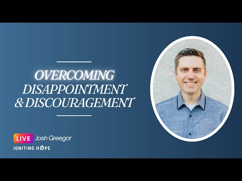 Overcoming Disappointment and Discouragement