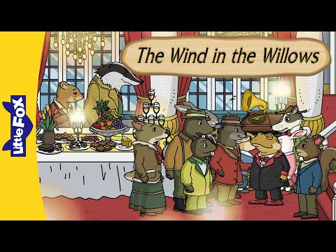 Famous Stories of Toad, Rat, Mole, and Badger | The Wind in the Willows Final Episodes | Little Fox