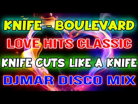 BEST LOVE HITS CLASSIC - KNIFE - BOULEVARD - DISCO BOMB MIX 2023 - DJMAR DISCO TRAXX