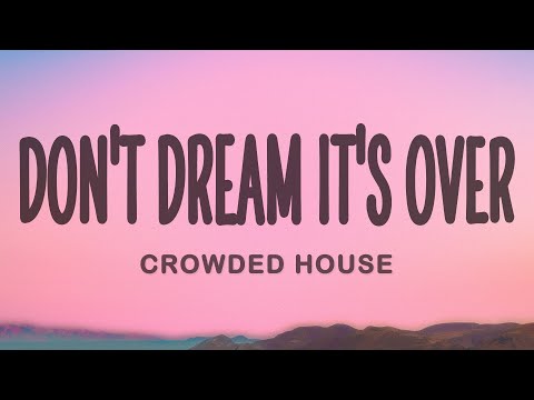 Crowded House - Don't Dream It's Over (Lyrics)