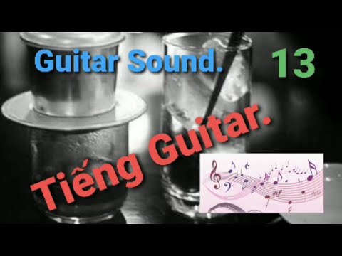 Cà phê phin#13 : Guitar Sound - Tiếng Guitar.