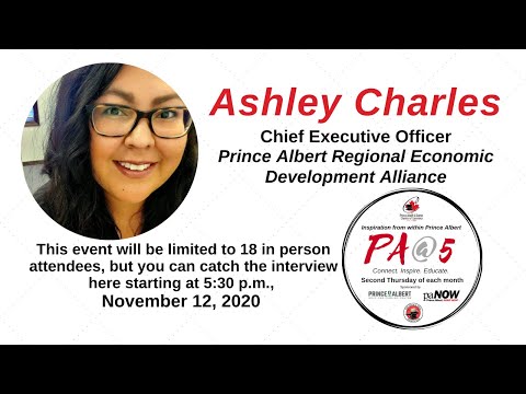 PA@5 -- Ashley Charles, CEO of PAREDA  Prince Albert Regional Economic Development Alliance