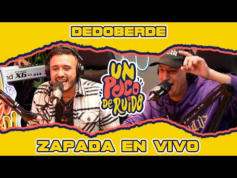 DEDOBERDE / Zapada EN VIVO en UN POCO DE RUIDO !