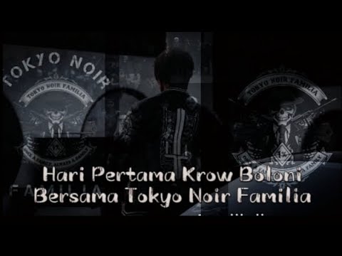 Hari Pertama Krow Boloni Bersama Tokyo Noir Familia #tnf