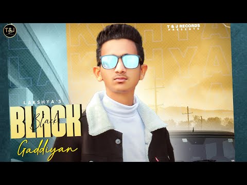 Black Gaddiyan (Official Video) Lakshya || Dawinder Boparai || New Punjabi Song 2021| T & J Records