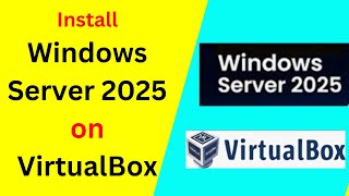 Step-by-Step Guide:Install Windows Server 2025 on VirtualBox|Install Windows Server 2025 VirtualBox