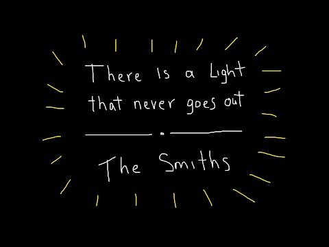 The Smiths - There Is A Light That Never Goes Out