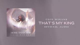 CeCe Winans - That's My King (Official Audio)