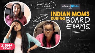 Indian Moms During Board Exams feat. Puja Swaroop & Khushbu Baid | Girliyapa M.O.M.S