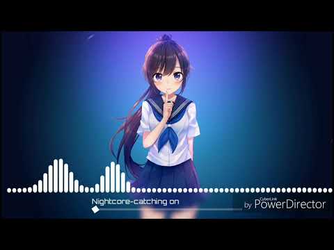 Nightcore || catching on