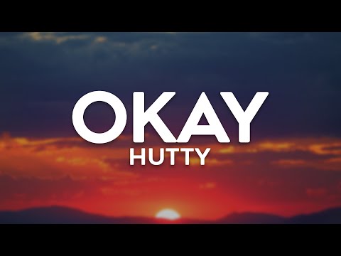 Hutty - Okay (Lyrics)