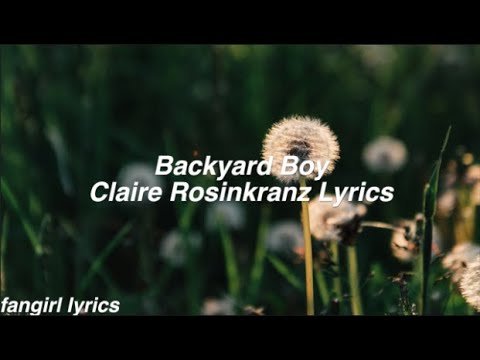 Backyard Boy || Claire Rosinkranz Lyrics