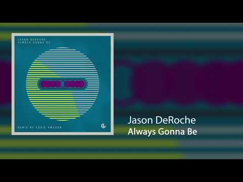 Jason DeRoche - Always Gonna Be