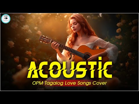 OPM Songs Cover ❤️ Tagalog Acoustic Love Songs ❤️ Best OPM Tagalog Love Songs Cover Playlist 608