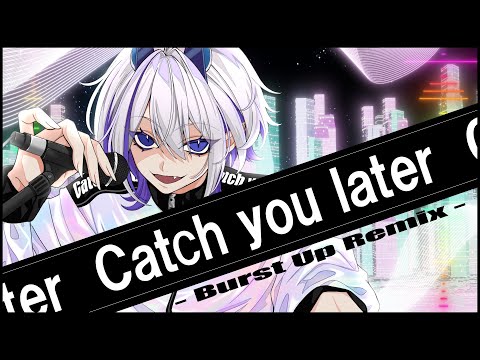 [MV] Catch you later - Burst Up Remix - / Whale Taylor【ホエテラ】