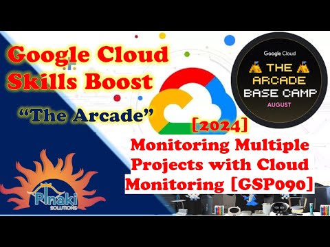 [2024-Aug The Arcade Base Camp] Monitoring Multiple Projects with Cloud Monitoring [GSP090]