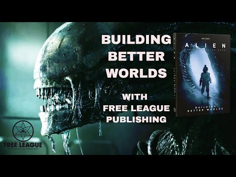 Building Better Worlds with the  Alien Roleplaying Game