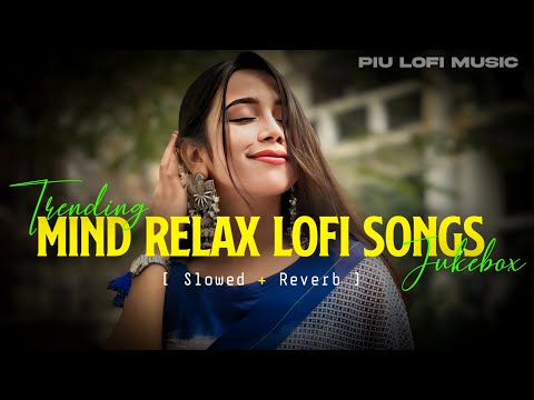 MIND FRESH LOFI MASHUP😇SLOWED+REVERB🥰ARJIT SINGH SUPER HIT SONGS😍MIND RELAX LOFI SONGS | PART-20