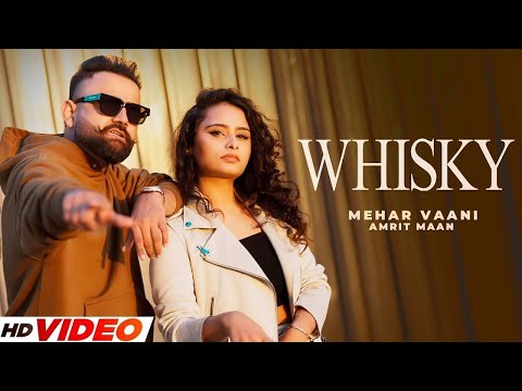 Whisky (HD Video) | Mehar Vaani | Amrit Maan | New Punjabi Songs 2024 | Punjabi Songs 2024