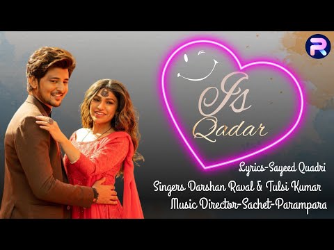 Radiant Music(Official Lyrics Video)-Is Qadar | Darshan Raval | Tulsi Kumar | Sayeed Quadri