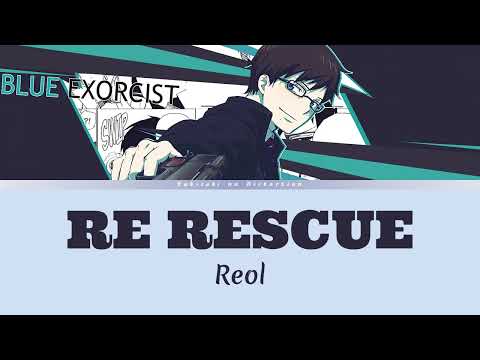 Blue Exorcist Season 4 - Opening Full | Lyrics (Kan/Rom/Eng) |「RE RESCUE」by Reol