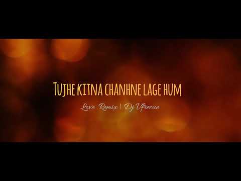 Tujhe kitna chahne lage hum (Remix) | Frekanomics Ft. Dj Vfrecue Remix |