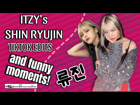 RYUJIN EDITS: ITZY TIKTOKS