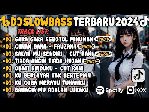 DJ SLOW BASS TERBARU 2024🎵DJ GARA GARA SEBOTOL MINUMAN 🎵DJ CIINAN BANA FAUZANA🎵 FULL ALBUM