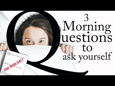 3 MORNING QUESTIONS: To ask yourself after waking up to live a meaningful life