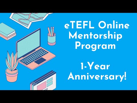 The eTEFL Mentorship Program is 1 year old this month!