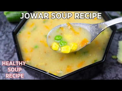 Jowar Soup Recipe| Jowar Recipes| Jowar Veg Soup| Jowar Soup For Weight loss #jowarrecipe