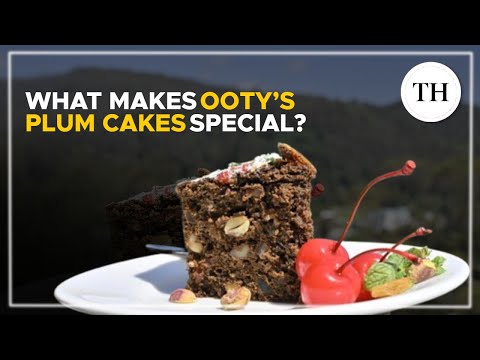 What makes Ooty’s plum cakes special?