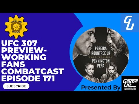 UFC 307 Preview- Working Fans Combatcast Episode 171