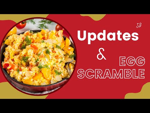 Updates and Egg Scramble