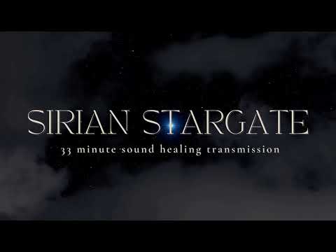 SIRIAN STARGATE | 33 Minute Sound Healing | Light Language Transmission