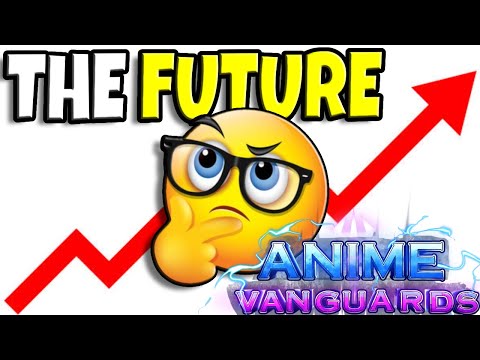 The Future Of Anime Vanguards