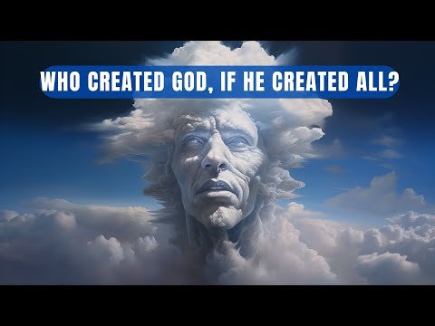 Who Created God, If God Created the Universe?