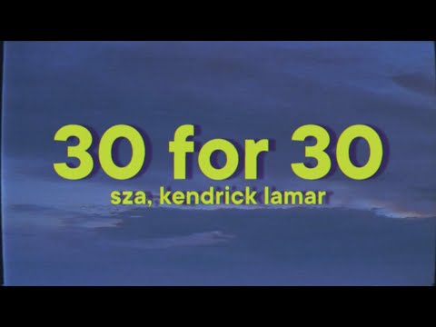 SZA - 30 For 30 [Lyrics] ft. Kendrick Lamar