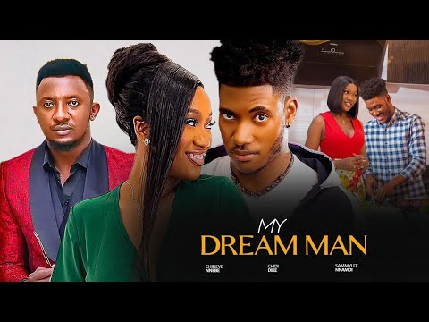 MY DREAM MAN- FEATURING CHINENYE NNEBE, SAMMYLEE NNAMDI, CHIDI DIKE