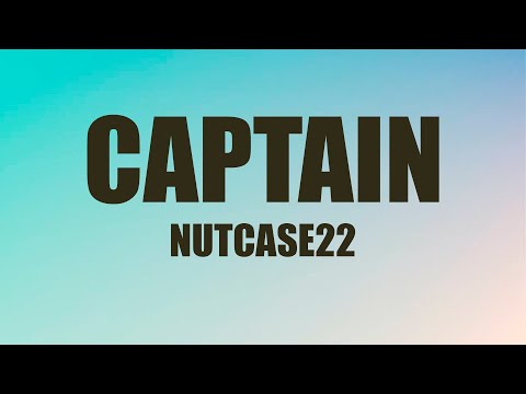 Nutcase22 - Captain (Lyrics) | Come give me a tune whistle drill