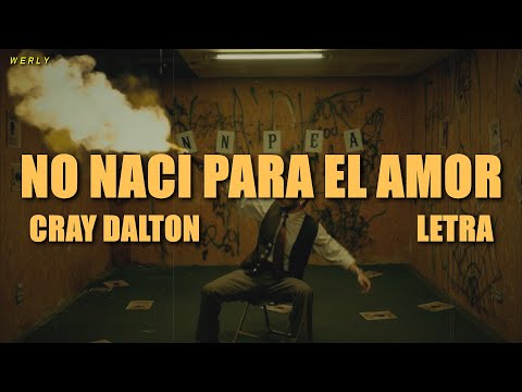 Cray Dalton - No nací para el amor 💔|| LETRA