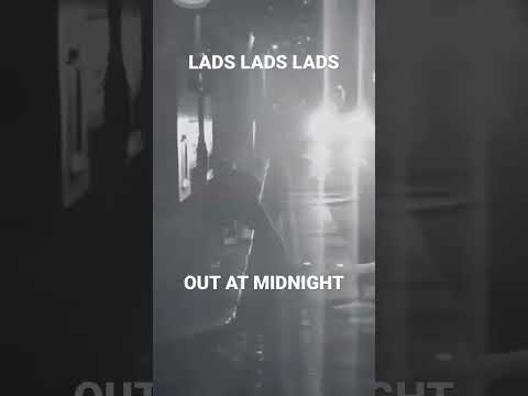 LADS LADS LADS- OUT AT MIDNIGHT