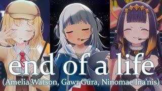 end of a life (ft. Amelia Watson, Gawr Gura & Ninomae Ina'nis)【#myth4EVER】