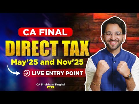 CA Final Direct Tax May'25 and Nov'25 Live Entry Point | Regular Batch | By CA Shubham Singhal