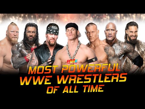 TOP 10 MOST POWERFUL WWE WRESTLERS OF ALL TIME