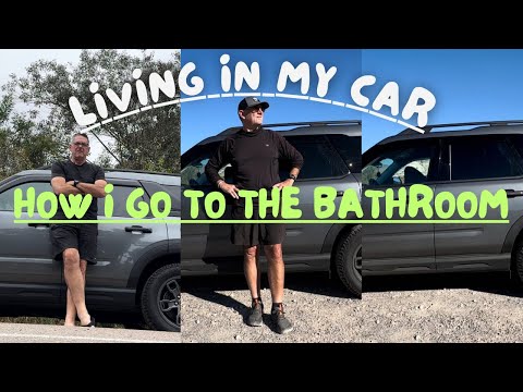 LIVING IN MY CAR - How I Go To The Bathroom