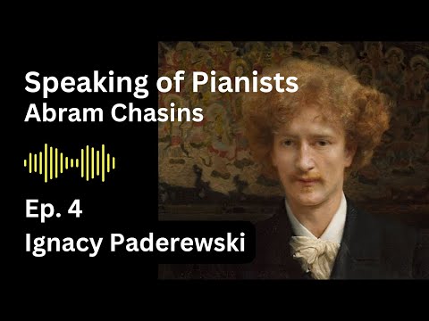 Speaking of Pianists, by Abram Chasins // Audiobook (Ep. 4)