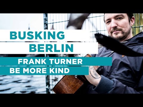 Frank Turner - Be More Kind | BUSKING BERLIN #1 | OFFSHORE Live Session