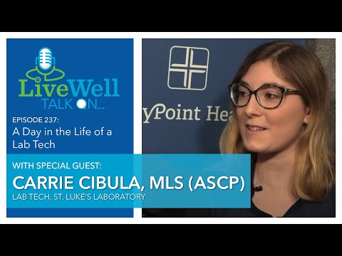 Ep. 237 - LiveWell Talk On...A Day in the Life: Laboratory Technician (Carrie Cibula, MLS (ASCP))